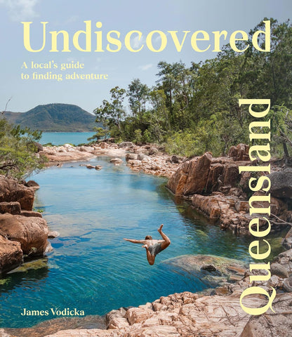 Undiscovered Queensland: A Local's Guide to Finding Adventure